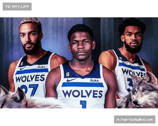 爱德华兹真实命中率稳步提升 森林狼赋予更多持球发起权限 爱德华兹真实命中率稳步提升 森林狼赋予更多持球发起权限